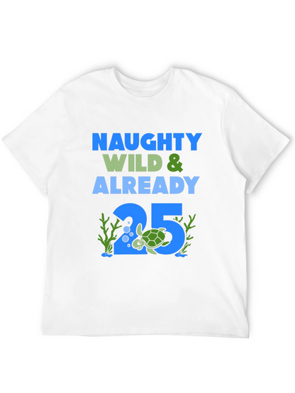 Naughty Wild 25th Birthday Turtle T-Shirt