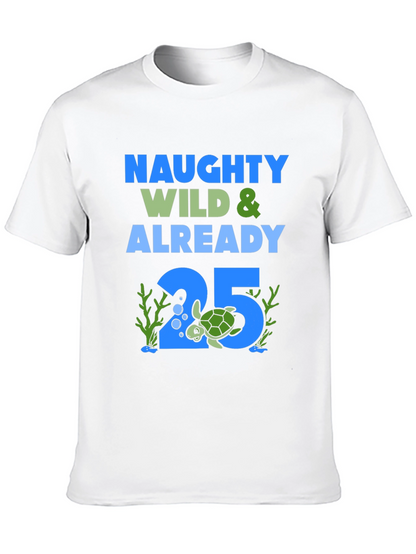 Naughty Wild 25th Birthday Turtle T-Shirt