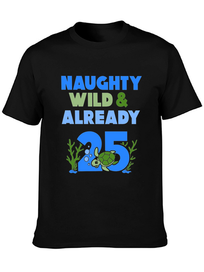 Naughty Wild 25th Birthday Turtle T-Shirt