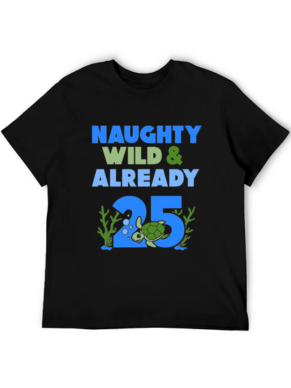 Naughty Wild 25th Birthday Turtle T-Shirt