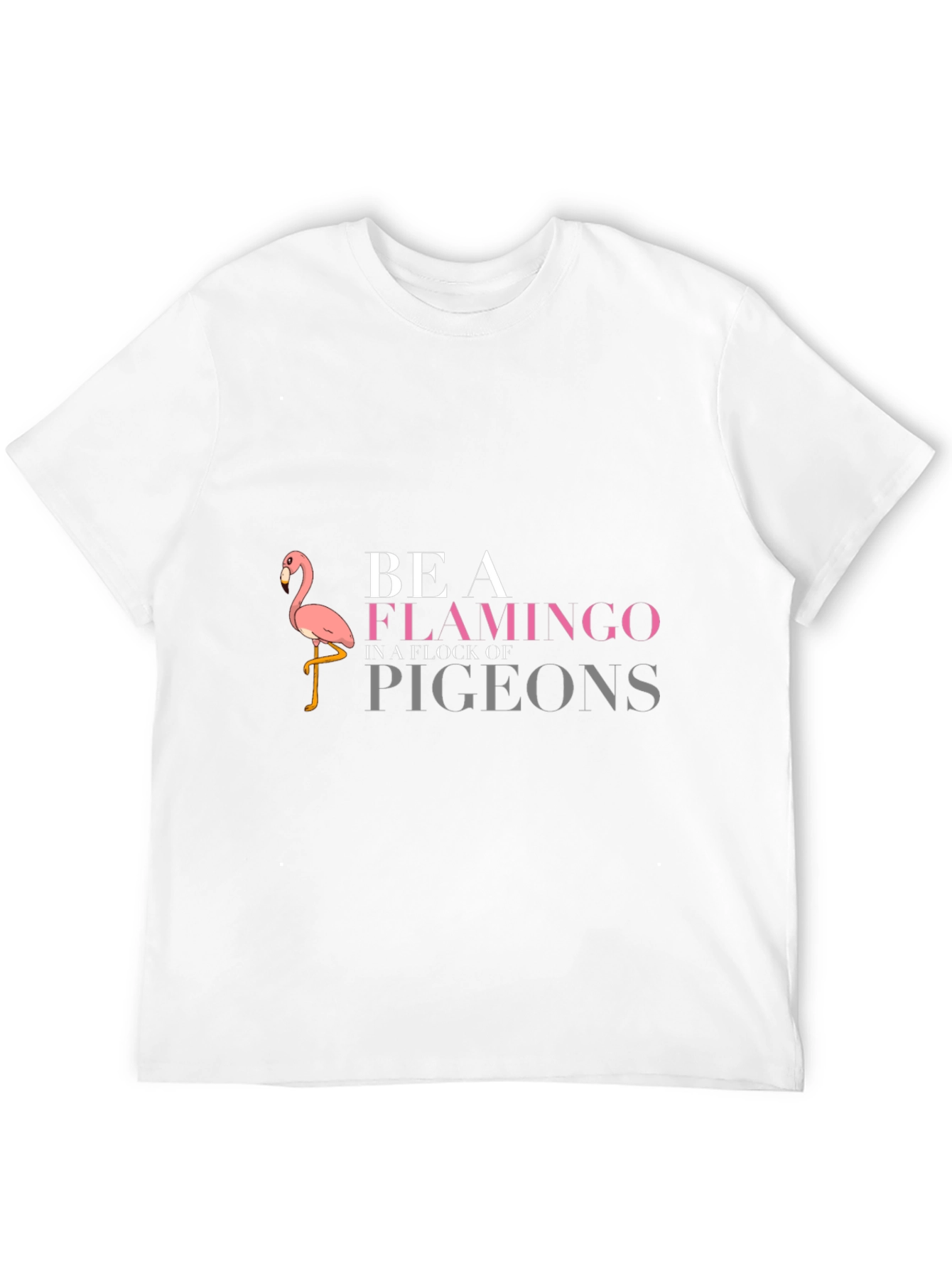 Be a Flamingo T-Shirt - Funny Graphic Tee
