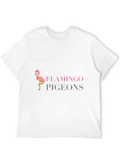 Be a Flamingo T-Shirt - Funny Graphic Tee