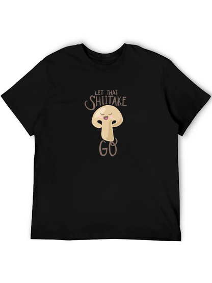 Let That Shiitake Go Funny Graphic T-Shirt