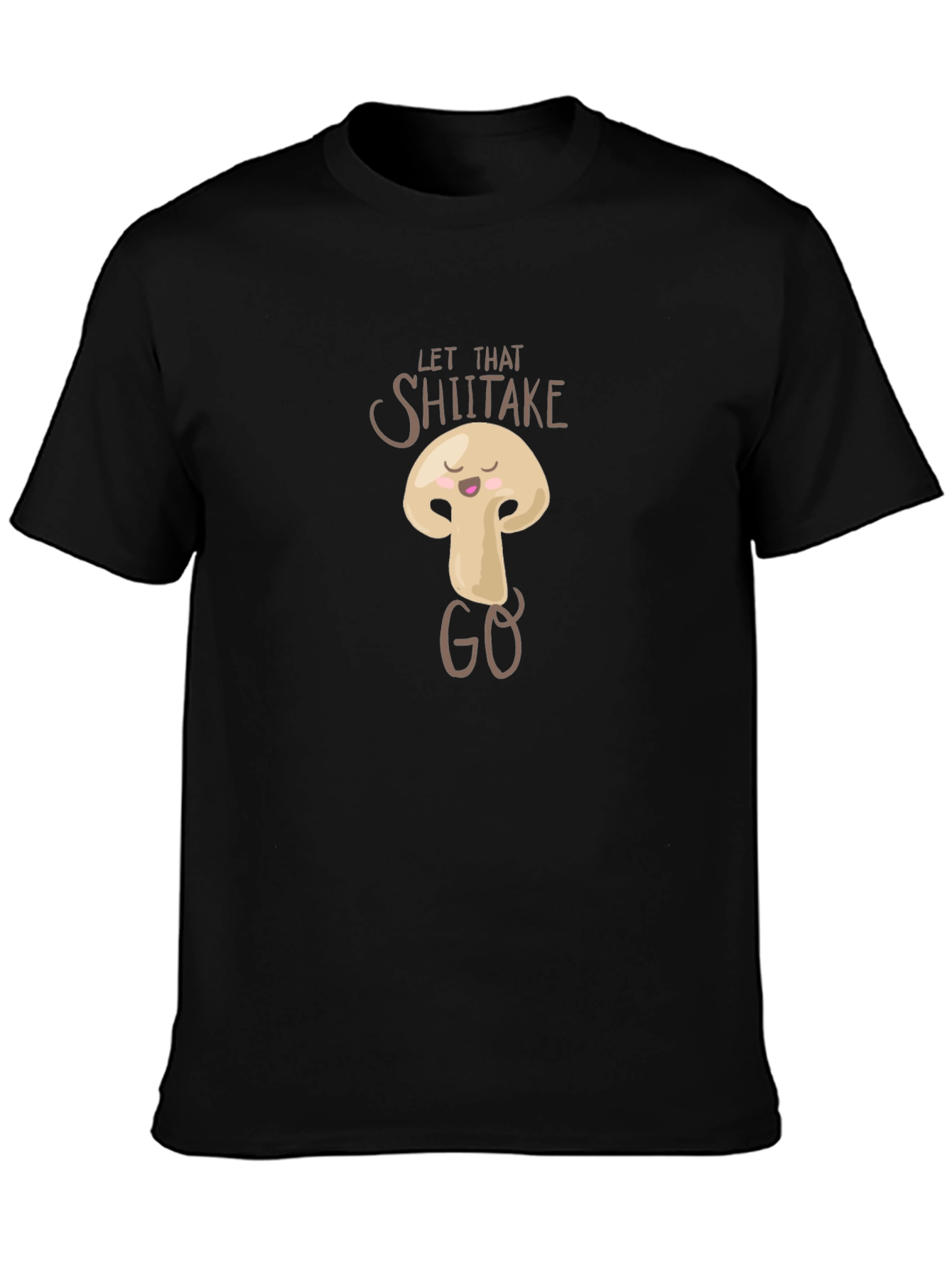 Let That Shiitake Go Funny Graphic T-Shirt