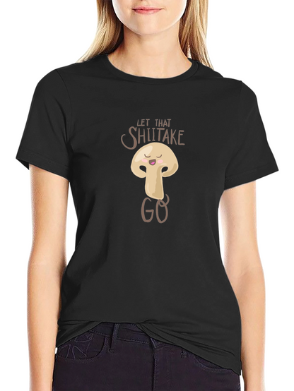 Let That Shiitake Go Funny Graphic T-Shirt