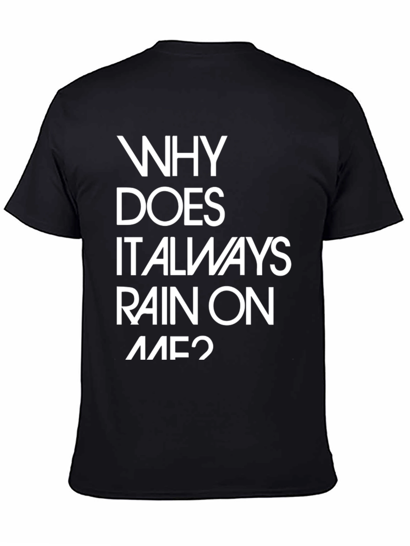 Why Does It Always Rain On Me? Graphic Tee