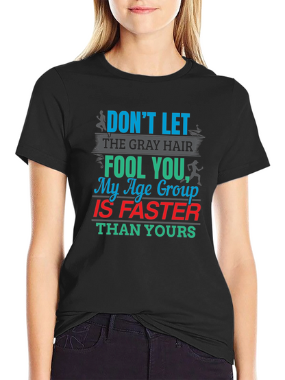 Funny Running T-Shirt - Age Group Is Faster