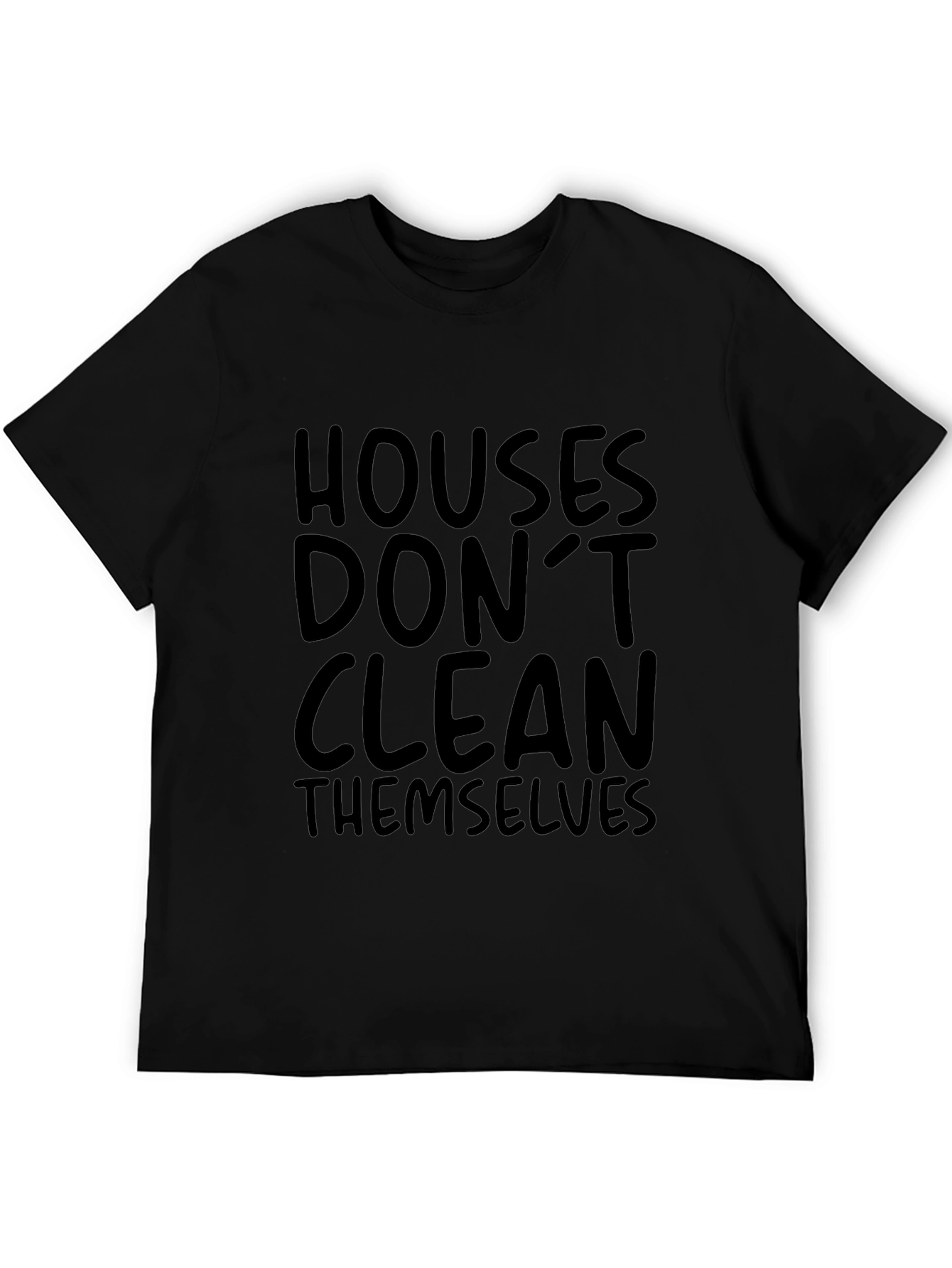 Houses Dont Clean Themselves T-Shirt