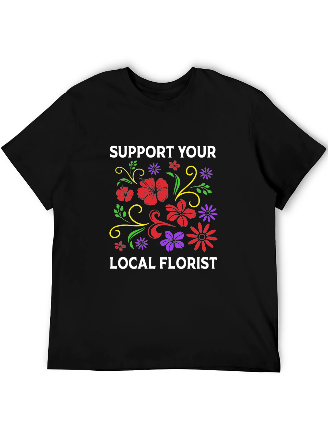 Support Your Local Florist T-Shirt