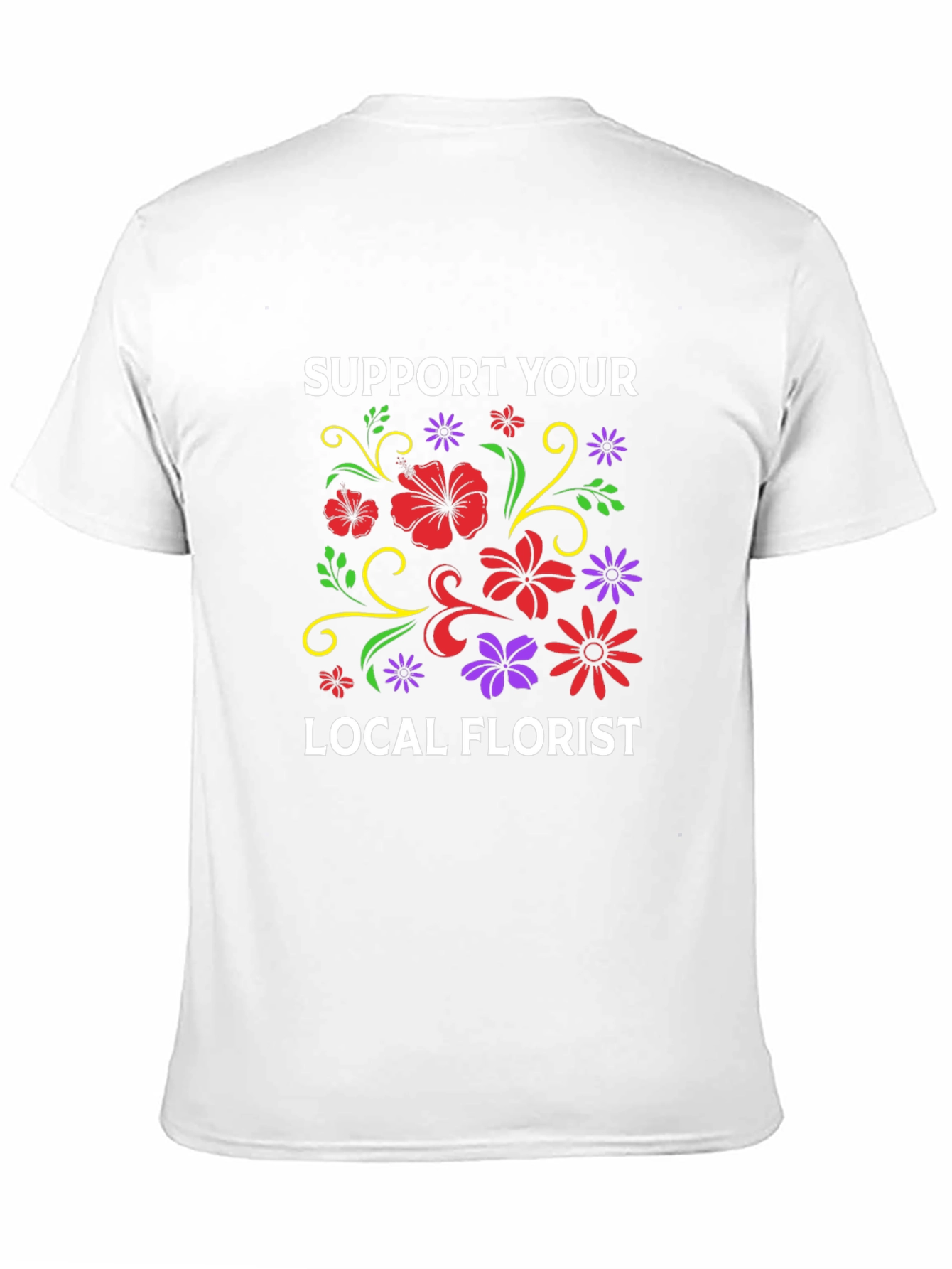 Support Your Local Florist T-Shirt