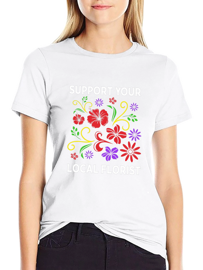 Support Your Local Florist T-Shirt