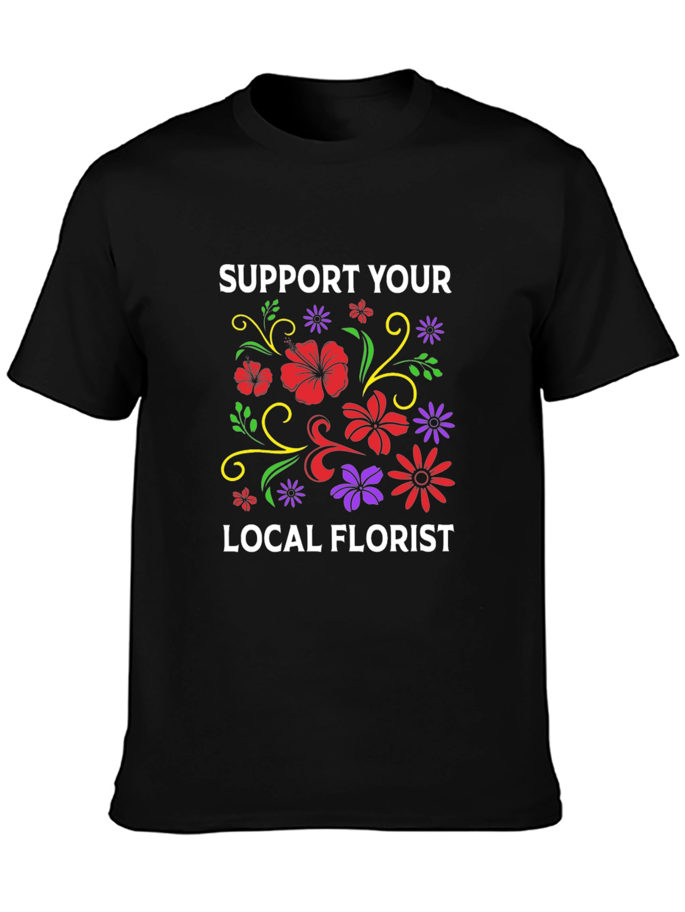 Support Your Local Florist T-Shirt