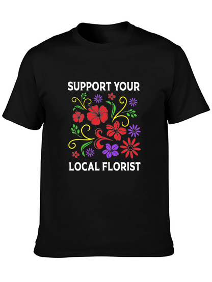 Support Your Local Florist T-Shirt