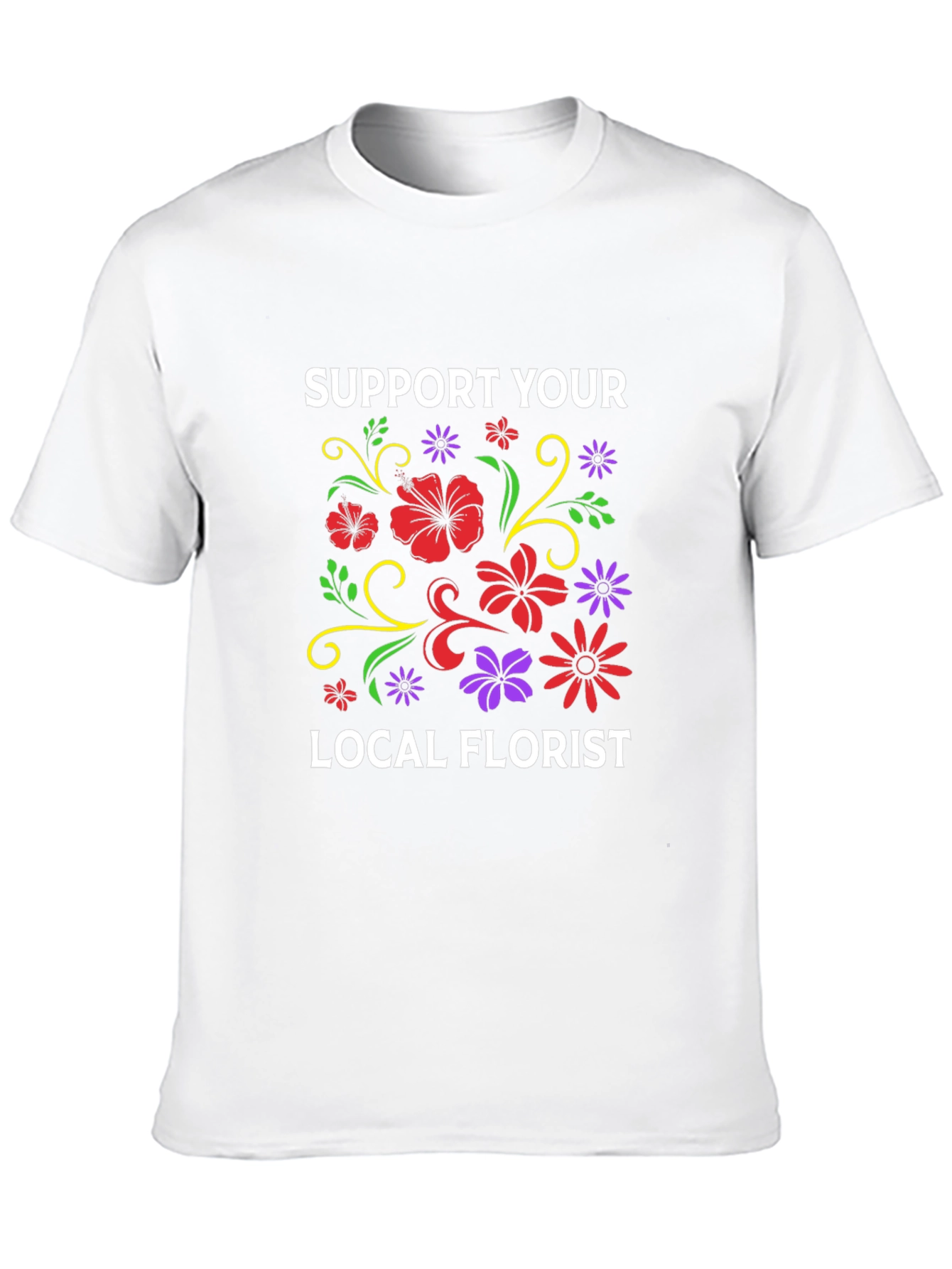 Support Your Local Florist T-Shirt