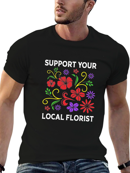 Support Your Local Florist T-Shirt