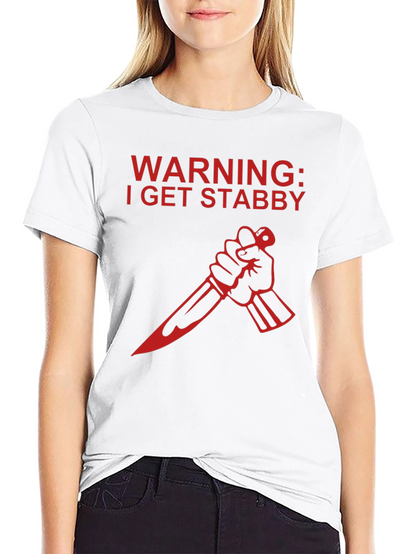 Warning: I Get Stabby T-Shirt