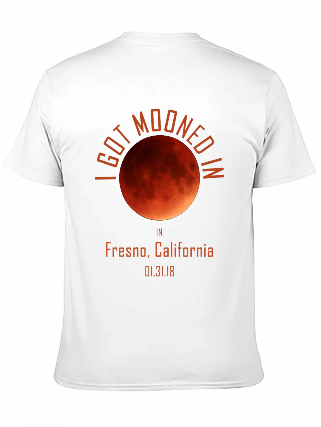 I Got Mooned in Fresno T-Shirt