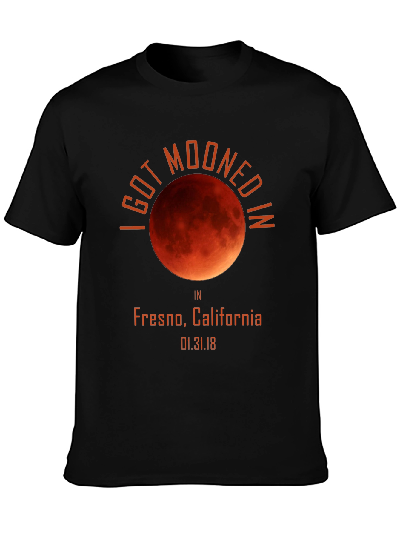 I Got Mooned in Fresno T-Shirt