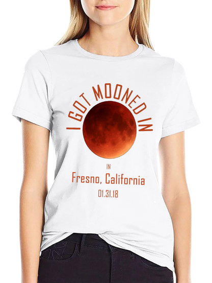 I Got Mooned in Fresno T-Shirt