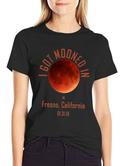 I Got Mooned in Fresno T-Shirt