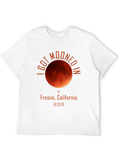 I Got Mooned in Fresno T-Shirt
