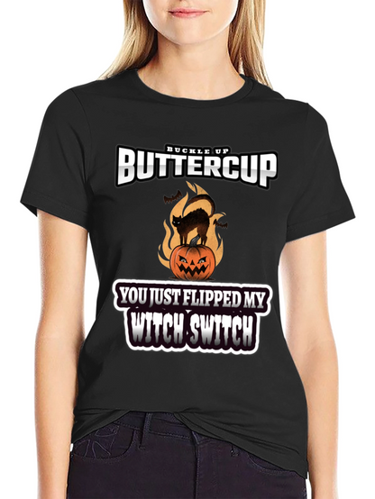 Buckle Up Buttercup Witch Switch T-Shirt