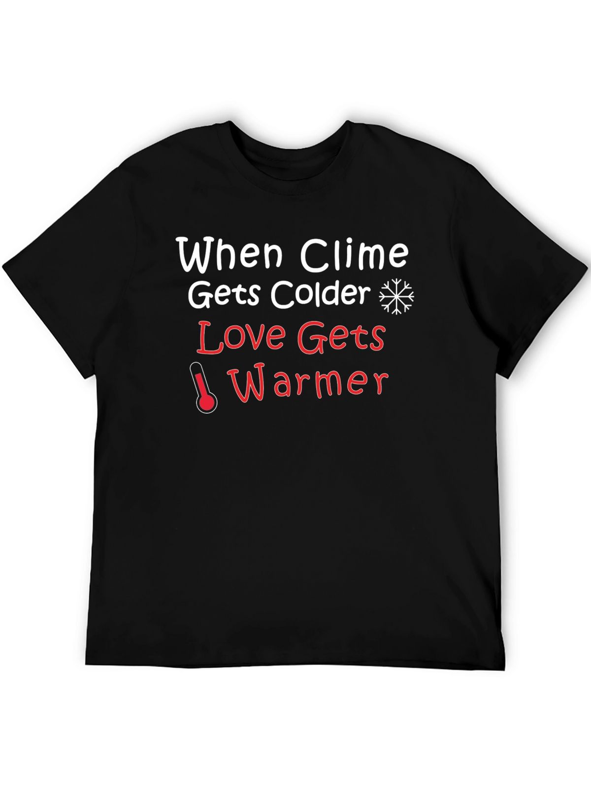 Climate Colder Love Warmer Black T-Shirt
