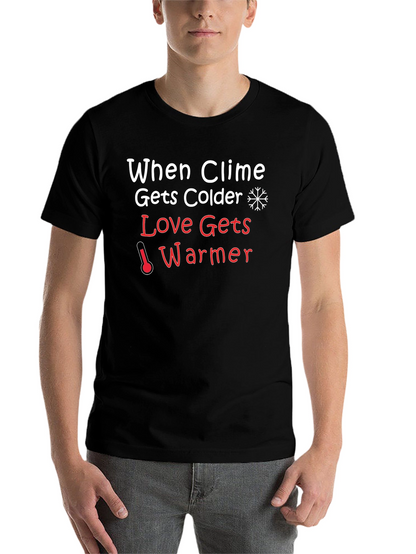 Climate Colder Love Warmer Black T-Shirt