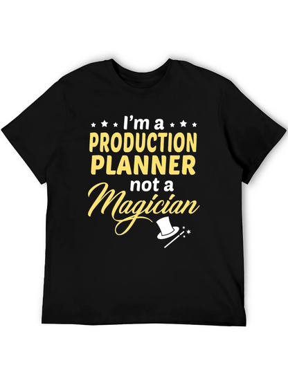 Production Planner Not A Magician T-Shirt