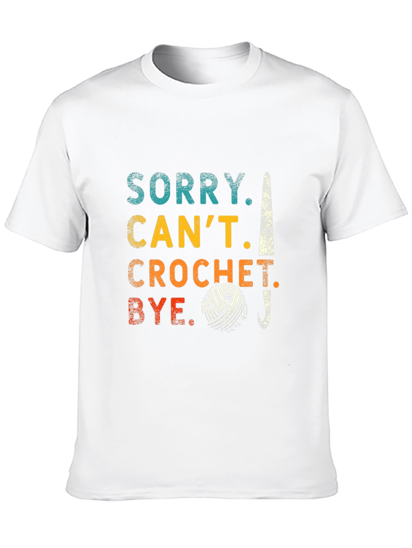 Sorry Cant Crochet Bye T-Shirt