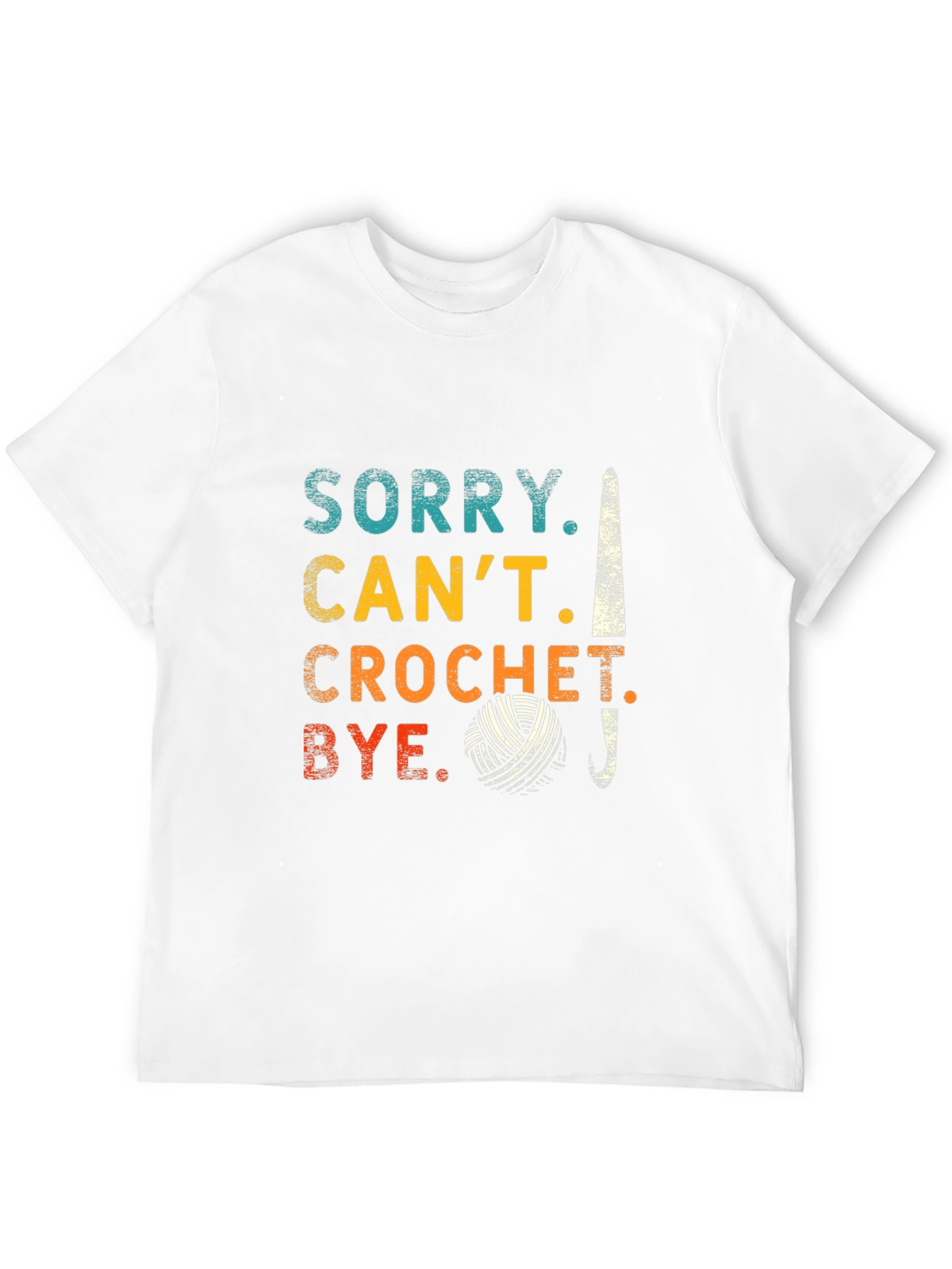 Sorry Cant Crochet Bye T-Shirt