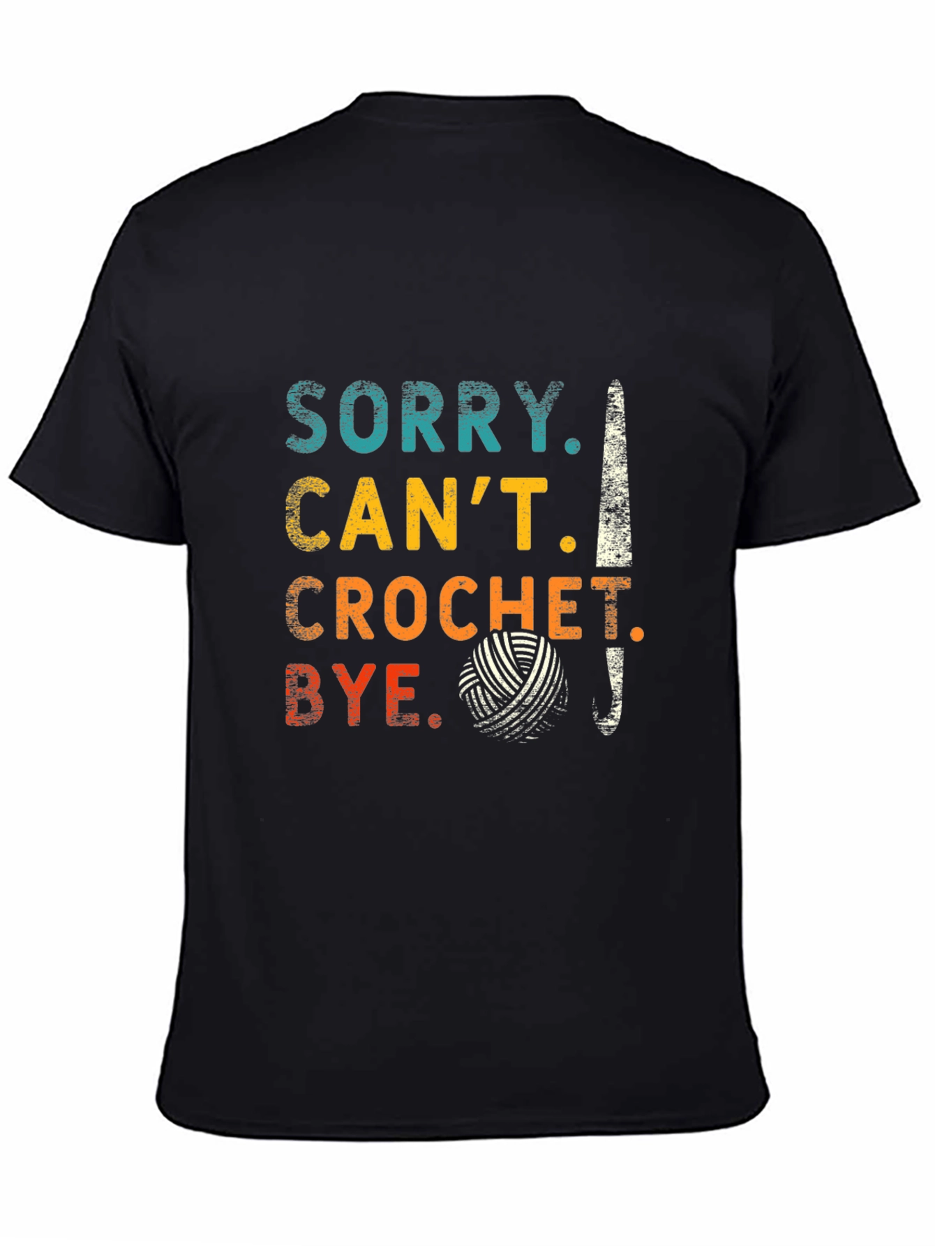 Sorry Cant Crochet Bye T-Shirt