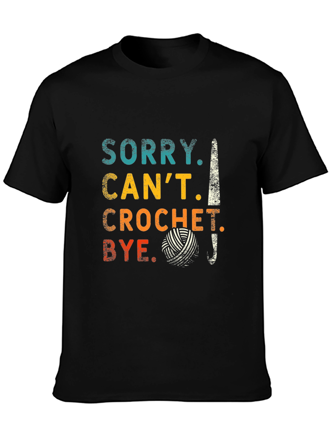 Sorry Cant Crochet Bye T-Shirt