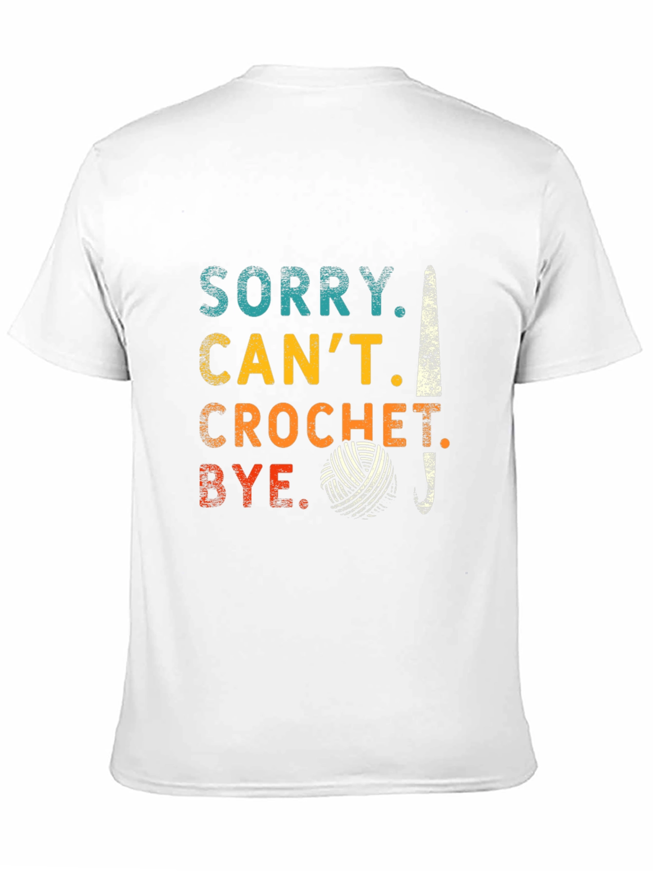 Sorry Cant Crochet Bye T-Shirt