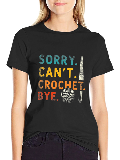Sorry Cant Crochet Bye T-Shirt