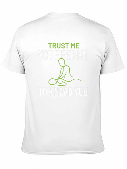 Trust Me You Need Me T-Shirt