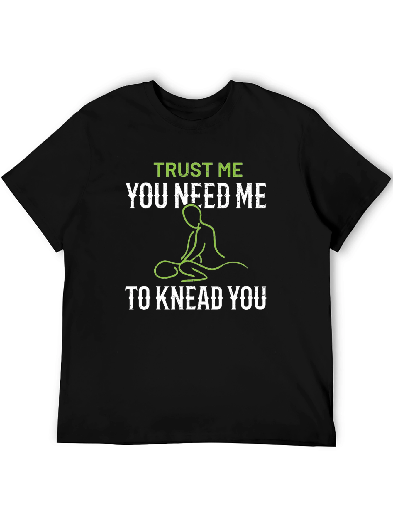 Trust Me You Need Me T-Shirt