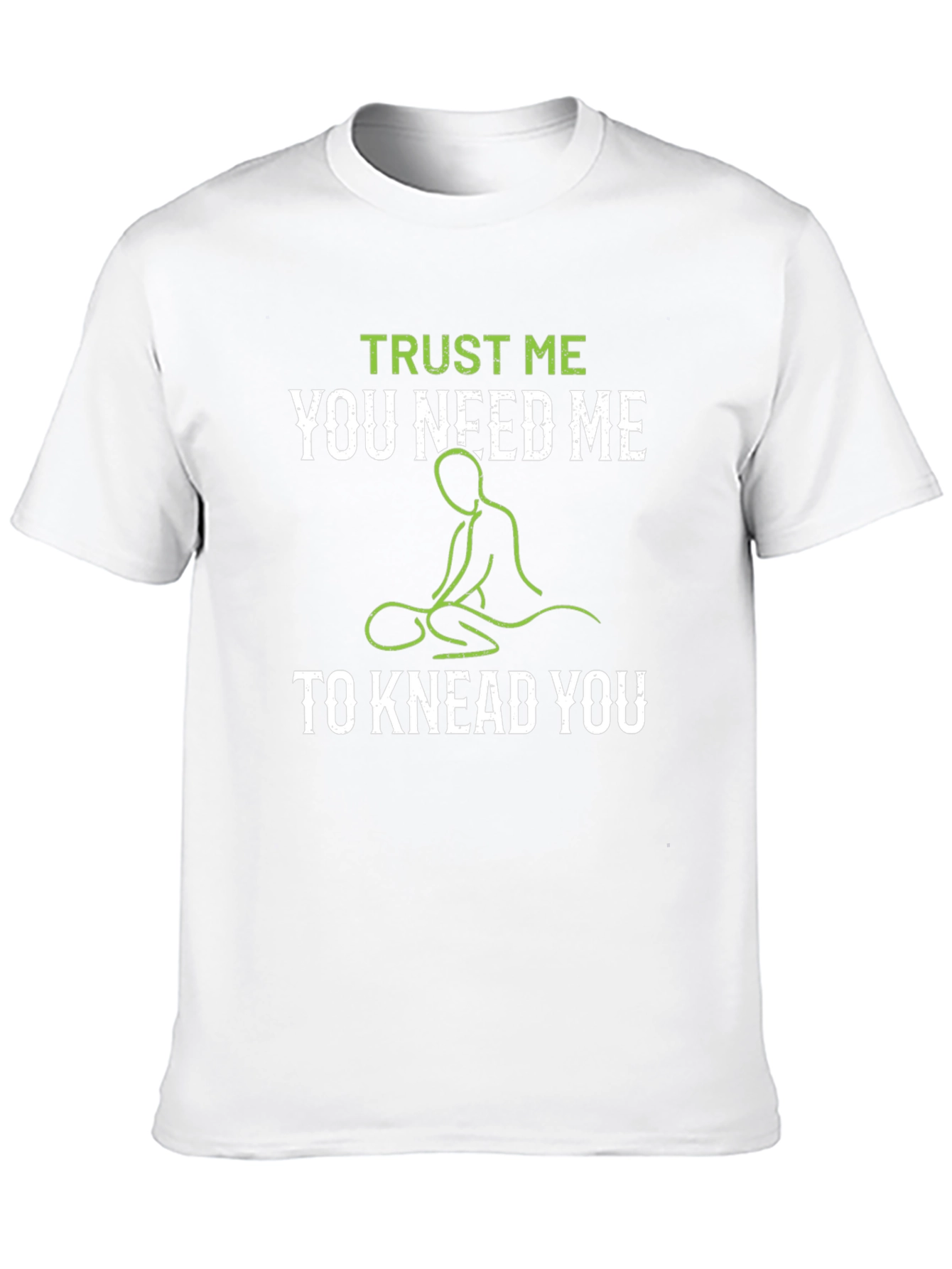 Trust Me You Need Me T-Shirt