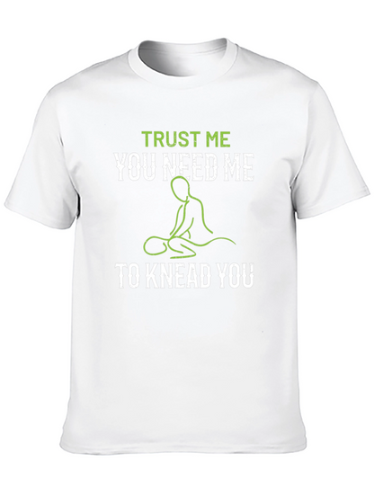 Trust Me You Need Me T-Shirt