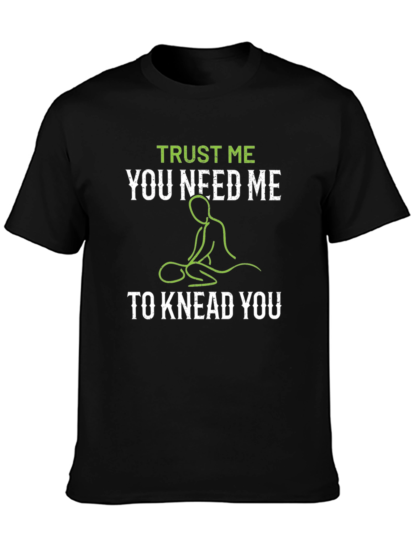 Trust Me You Need Me T-Shirt
