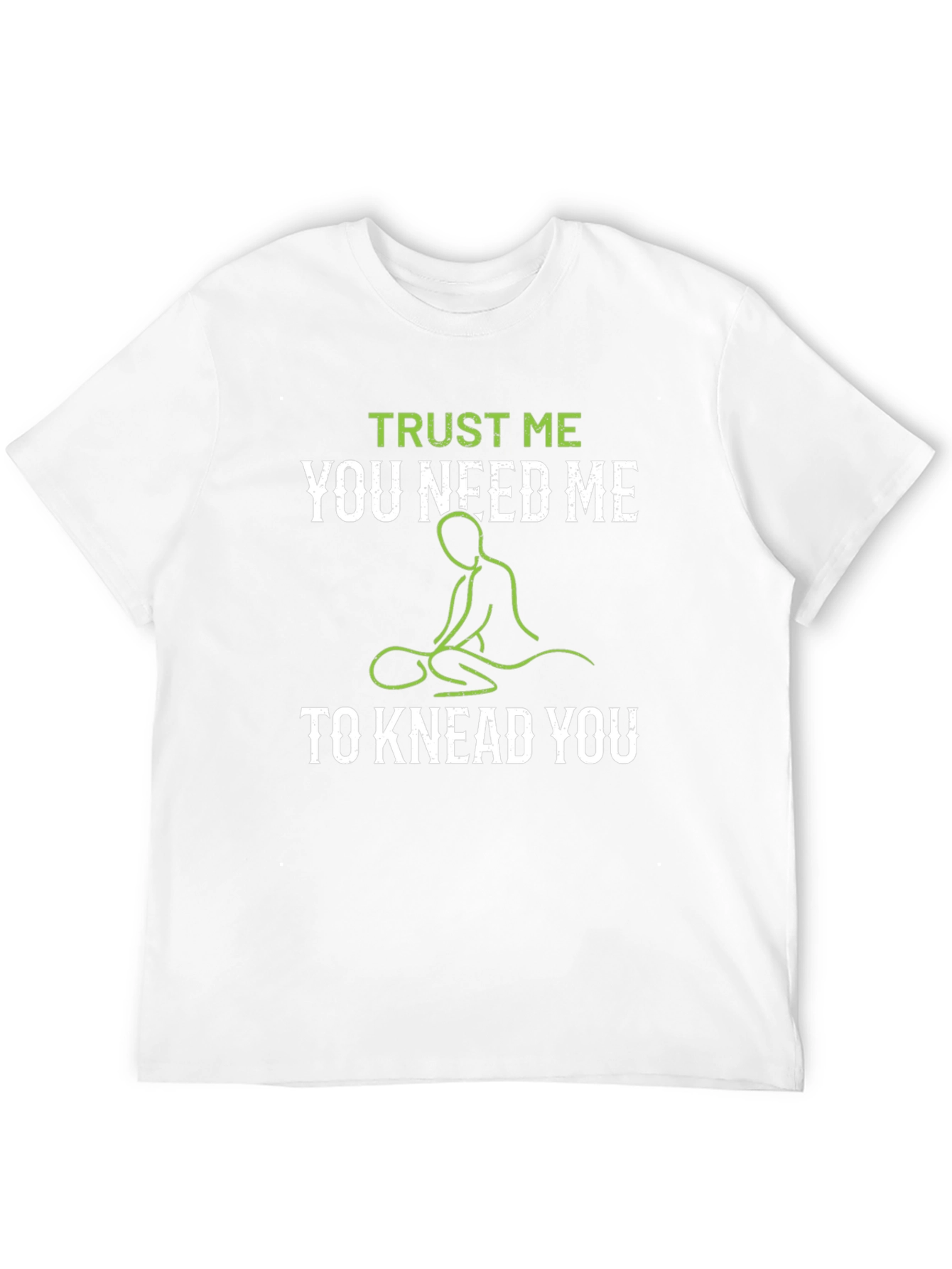 Trust Me You Need Me T-Shirt