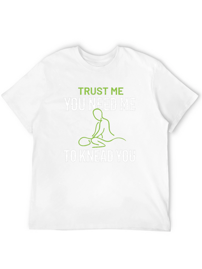 Trust Me You Need Me T-Shirt