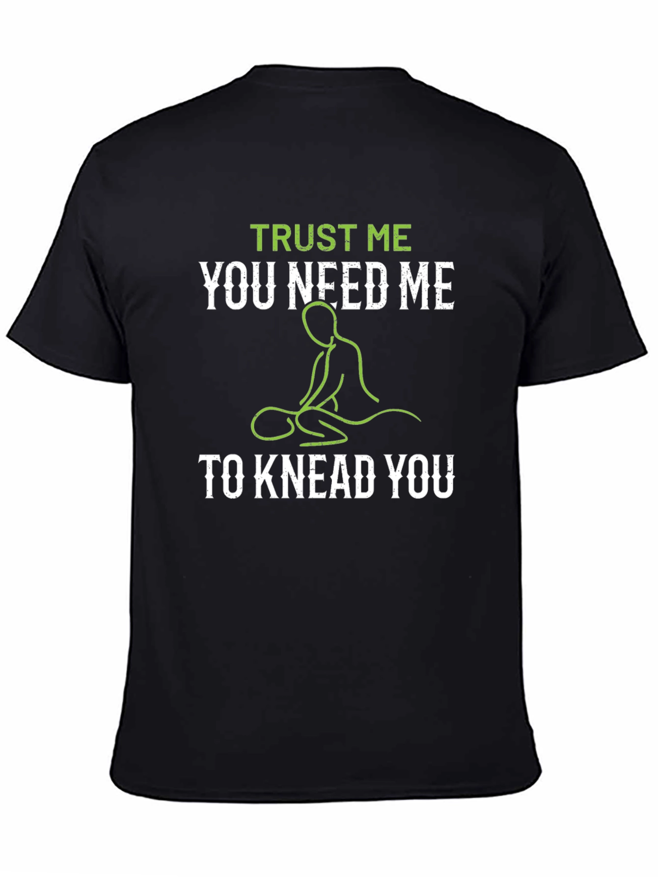 Trust Me You Need Me T-Shirt
