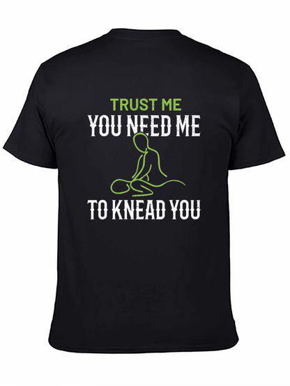 Trust Me You Need Me T-Shirt