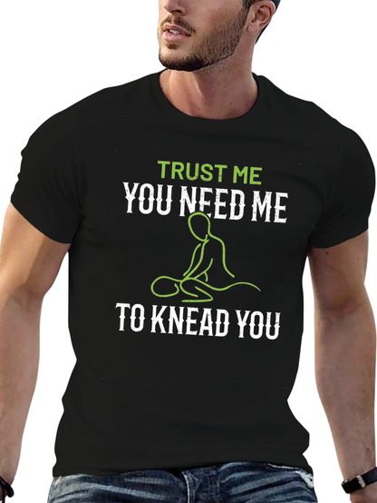 Trust Me You Need Me T-Shirt