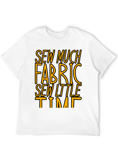 Sew Much Fabric So Little Time - Graphic Tee