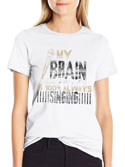 My Brain is Always Singing T-Shirt