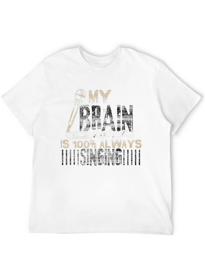 My Brain is Always Singing T-Shirt