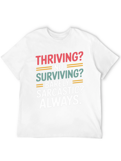 Thriving? No. Sarcastic? Always. T-Shirt