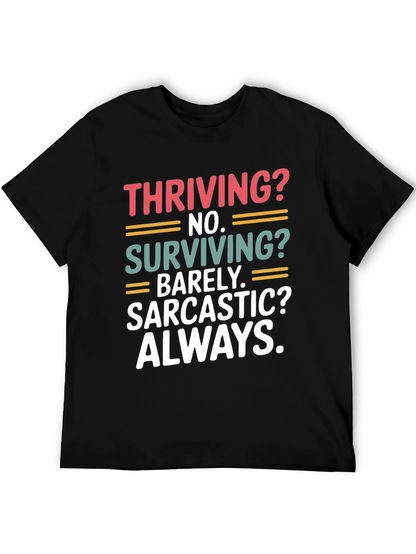 Thriving? No. Sarcastic? Always. T-Shirt